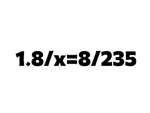 1.8/x = 8/235 